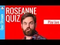 Roseanne Quiz Live Trivia With Quiz Stream