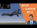 Connecting MATLAB Simulink to FlightGear Part 3 - High Fidelity Simulations