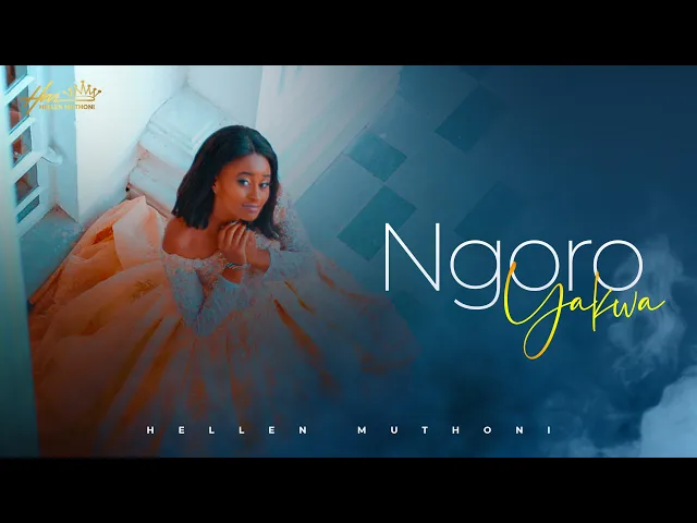 Download MP3 Ngoro Yakwa by Hellen Muthoni (official video)