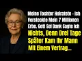 Download Lagu Meine Tochter heiratete. Sie weiß nicht dass ich 7 Millionen geerbt habe. Gott sei Dank...