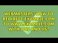 Webmasters How to redirect example com to www example com with DNS and IIS 2 Solutions