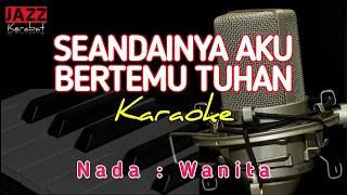 Download KARAOKE SEANDAINYA AKU BERTEMU TUHAN || LEO WALDY || NADA WANITA || VERSI KORG PA50 || MP3