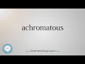 achromatous (Every English Word Pronounced) 📕🔊🗣️😎✅
