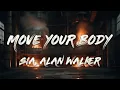 Download Lagu Sia - Move Your Body (Alan Walker Remix) [Lyrics]