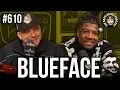 Lagu BLUEFACE IS BACK! Prison Squabbles, Baby Mama Drama, 6ix9ine, Soulja Boy, Big Sad Beef \u0026 More!