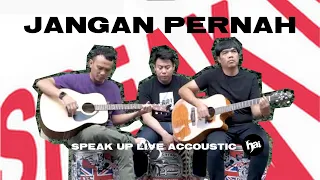 speak up jangan pernah live acoustic hai