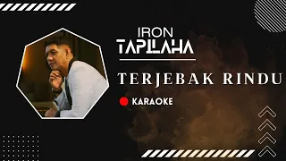 Download IRON TAPILAHA - TERJEBAK RINDU [OFFICIAL VIDEO KARAOKE] MP3