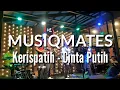 Download Lagu GIG#27 | MUSIQMATES COVER KERISPATIH - CINTA PUTIH (SAMMY SIMORANGKIR)
