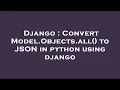 Django Convert Model Objects all to JSON in python using django
