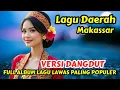 Download Lagu LAGU DAERAH MAKASSAR VERSI DANGDUT 🎶 FULL ALBUM LAGU LAWAS PALING POPULER TERBAIK