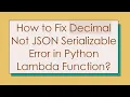 How to Fix Decimal Not JSON Serializable Error in Python Lambda Function