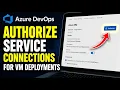 How to authorize Azure DevOps service connections for VM deployments - Detailed Guide