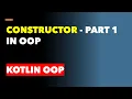 Constructor - Part 1 in OOP