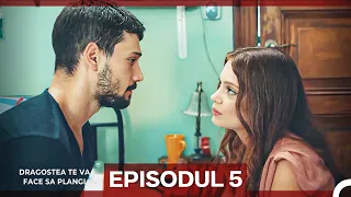 Dragostea Te Va Face Sa Plangi Episodul 5