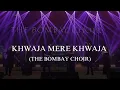 Download Lagu Khwaja Mere Khwaja - The Bombay Choir
