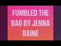 Fumbled the bag lyrics by Jenna Raine