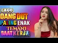 Download Lagu 🎧 DANGDUT NONSTOP!  Paling Enak DiDengar Sepanjang Hari 🤩DJ Dangdut Enak! Full Bass Bikin Nagih 🎧
