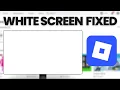 How to Fix Roblox White Screen Error 2026