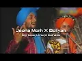 JEONA MORJ X BOLIYAN | DILJIT DOSANJH X SURJIT BINDRAKHIA | Mashup