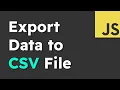 The Easiest Way to Export to CSV File in JavaScript