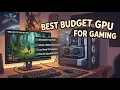 Best Budget GPU for Gaming 2026
