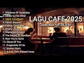 Lagu Campuran Pop Akustik 2025 II Lagu Cafe Santai Enak Didengar