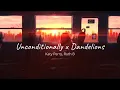 Download Lagu Katy Perry, Ruth B. | unconditionally x dandelions (slowed) lyrics
