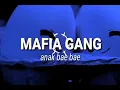 Download Lagu MAFIA GANG ANA BAE BAE