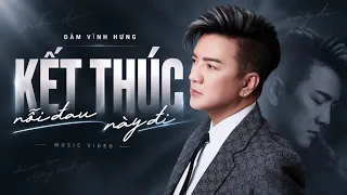 KẾT THÚC NỖI ĐAU NÀY ĐI - ĐÀM VĨNH HƯNG | OFFICIAL MUSIC VIDEO