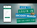 How to Login In iSCOUT Mobile For The First Time Step-by-Step Guide