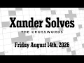 Friday August 14th 2026 NYT Crossword Xander Solves