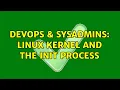DevOps SysAdmins Linux Kernel and the init process 2 Solutions