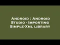 Android Android Studio - Importing Simple-Xml library