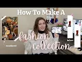 How to Make a Collection - an in depth guide to making the fashion collection of your dreams