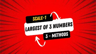 Find the Largest of 3 Numbers Java 3-Methods Scale-1 Most asked Question in Interviews