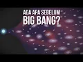 Download Lagu Apa yang Ada Sebelum Big Bang?