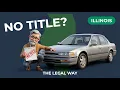 How to Sell a Car Without a Title in Illinois Legal Way
