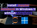 How to Install Jupyter Notebook in Windows 11 Without Anaconda