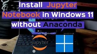 How to Install Jupyter Notebook in Windows 11 Without Anaconda
