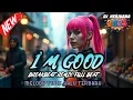 Download Lagu DJ I'M GOOD BREAKBEAT REMIX FULL MELODY FYP TERBARU 2025