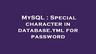 MySQL Special character in database yml for password