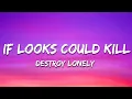 Lagu Destroy Lonely - if looks could kill (Lyrics)