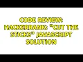 Code Review Hackerrank Cut the sticks Javascript solution