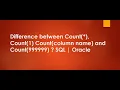 Difference between Count Count 1 Count column name Count 999999 SQL Oracle Database