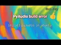 Pyaudio Build Error PyAudio intsallation failed Install pyaudio in Ubuntu Linux