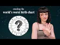 creating the world s WORST birth chart