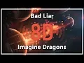 Imagine Dragons - Bad Liar『8D Audio』