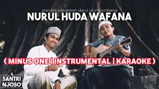 Download NURUL HUDA WAFANA VERSI AKUSTIK BY SANTRI NJOSO ( MINUS ONE - INSTRUMENTAL -KARAOKE ) MP3