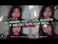 Download Lagu DJ PENIPU HATI - TATA JANEETA X MELODI BARUDAK WELL V2  VIRAL TIKTOK 2024