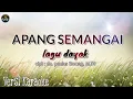 Download Lagu APANG SEMANGAI KARAOKE TANPA VOCAL - LAGU DAYAK